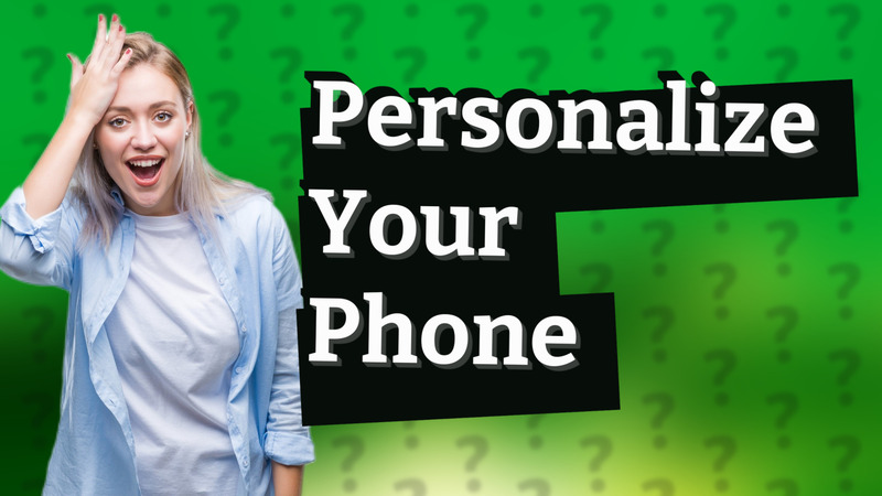 Personalize Your Phone