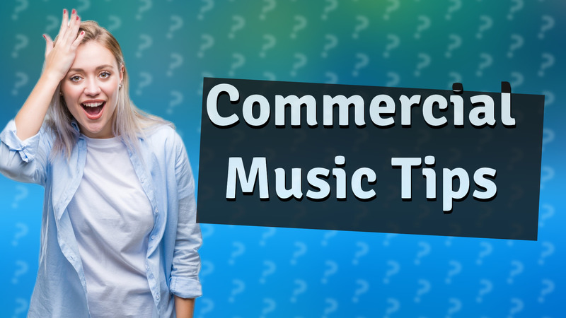 Commercial Music Tips