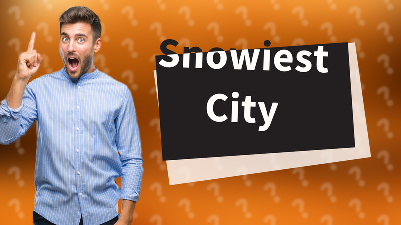 Snowiest City