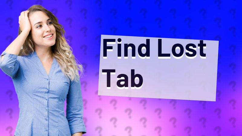 Find Lost Tab