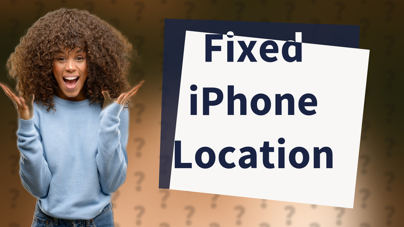 Fixed iPhone Location
