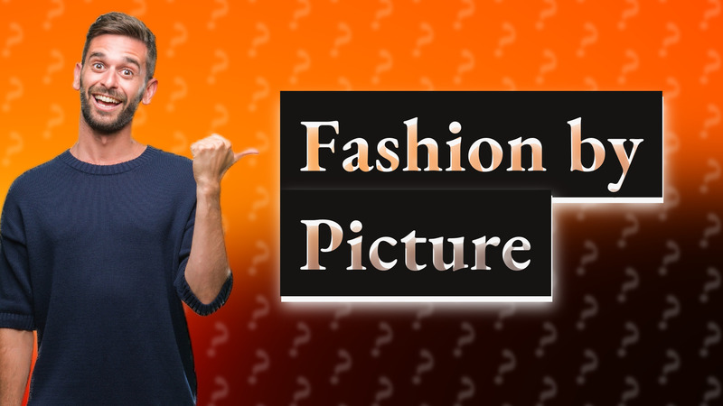 Fashion by Picture