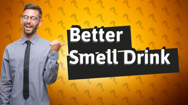 Better Smell Drink