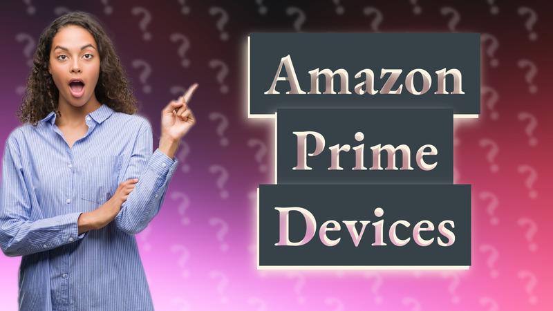 Amazon Prime Devices