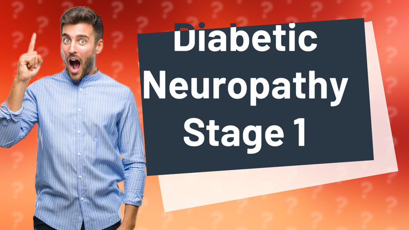 Diabetic Neuropathy Stage 1