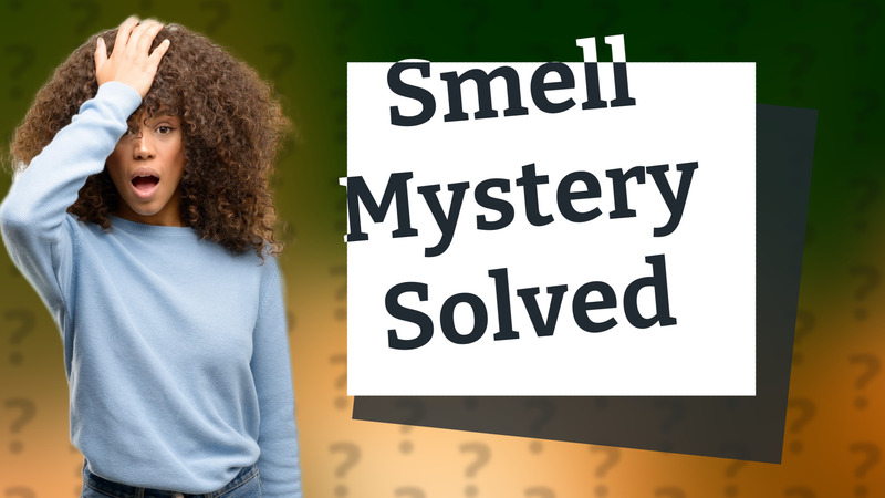 Smell Mystery Solved