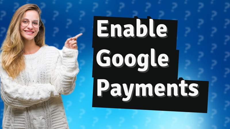 Enable Google Payments