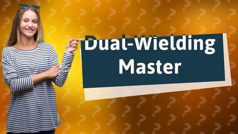 Dual-Wielding Master