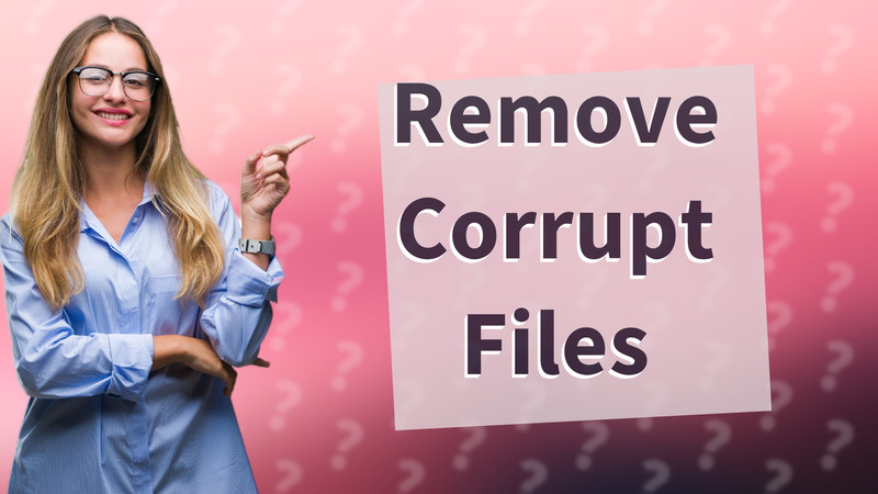Remove Corrupt Files