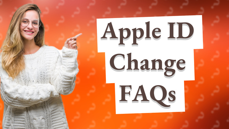 Apple ID Change FAQs
