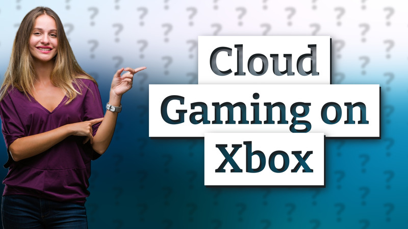 Cloud Gaming on Xbox