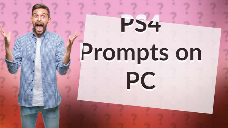 PS4 Prompts on PC