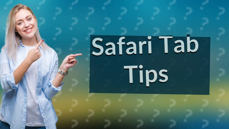 Safari Tab Tips
