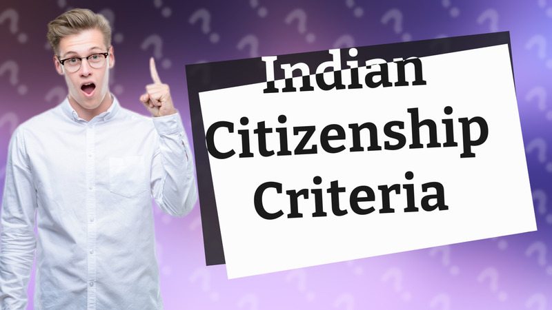 Indian Citizenship Criteria