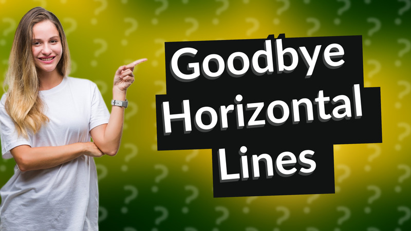 Goodbye Horizontal Lines