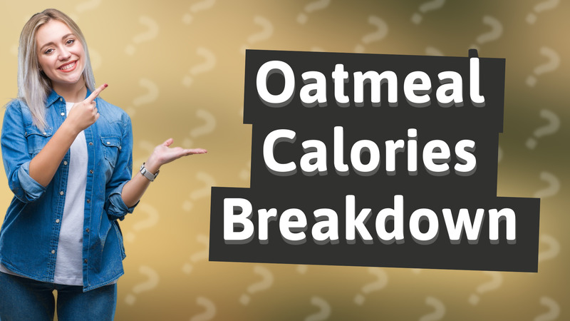 Oatmeal Calories Breakdown