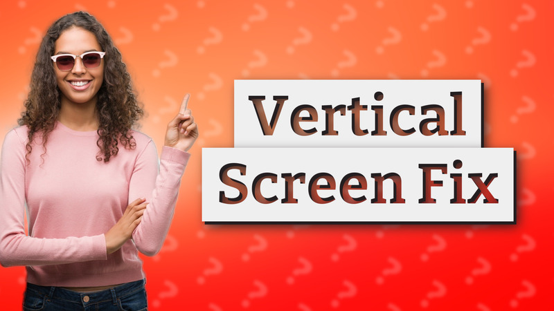 Vertical Screen Fix