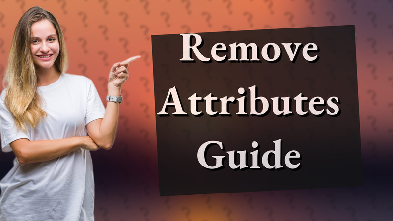 Remove Attributes Guide