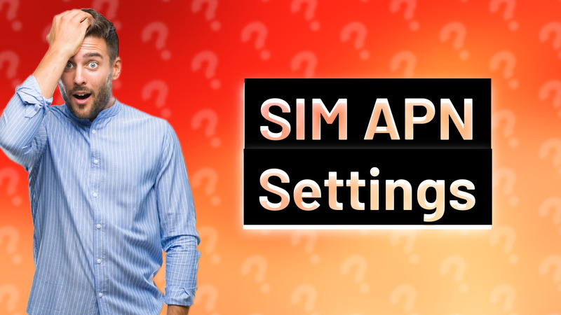 SIM APN Settings