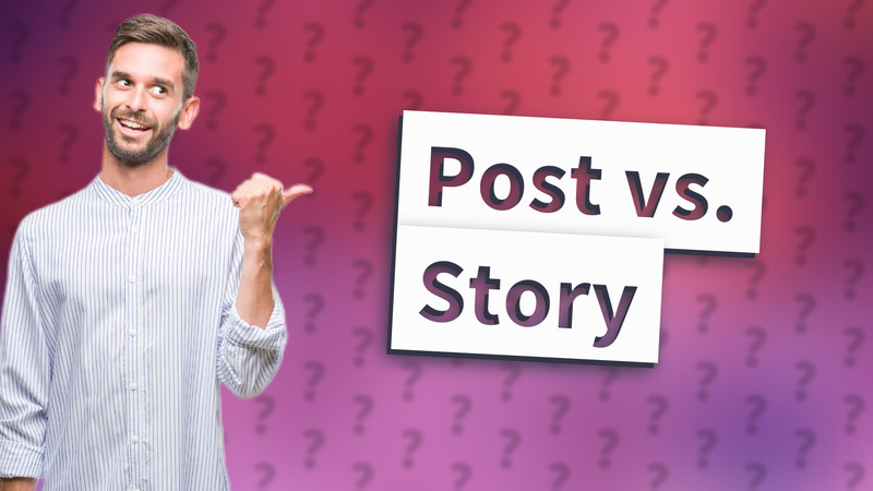 Post vs. Story