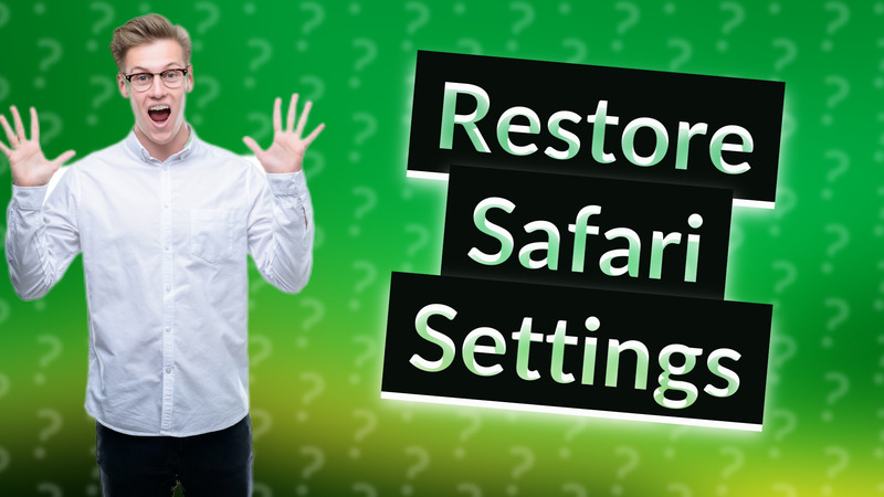 Restore Safari Settings
