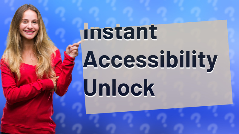 Instant Accessibility Unlock