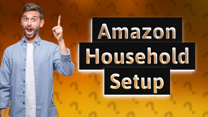 Amazon Household Setup