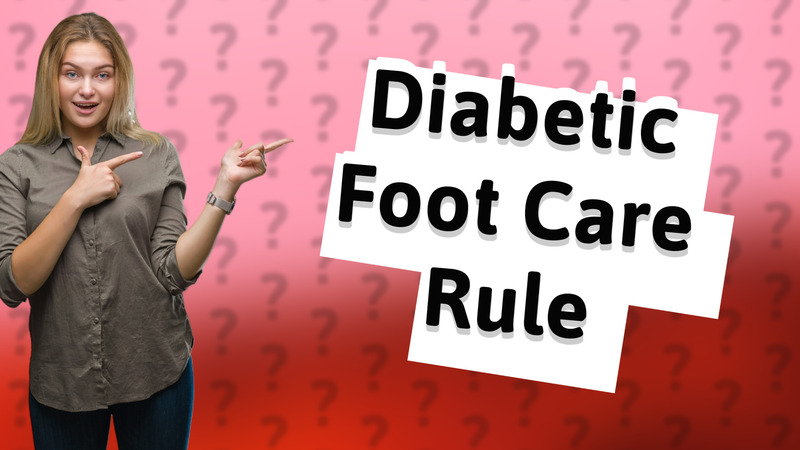 Diabetic Foot Care Rule