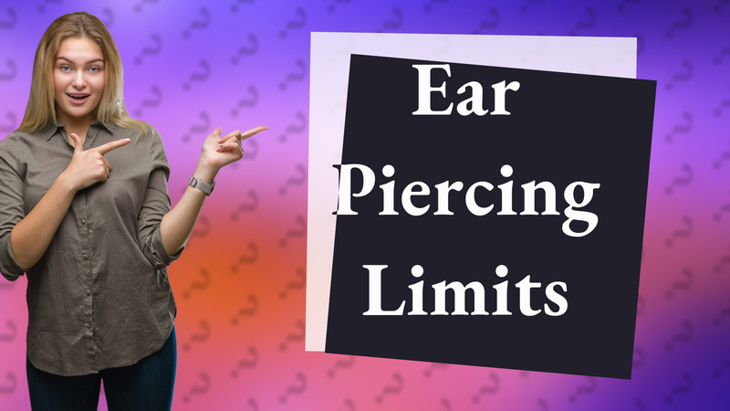 Ear Piercing Limits