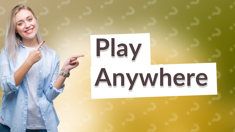 Play Anywhere