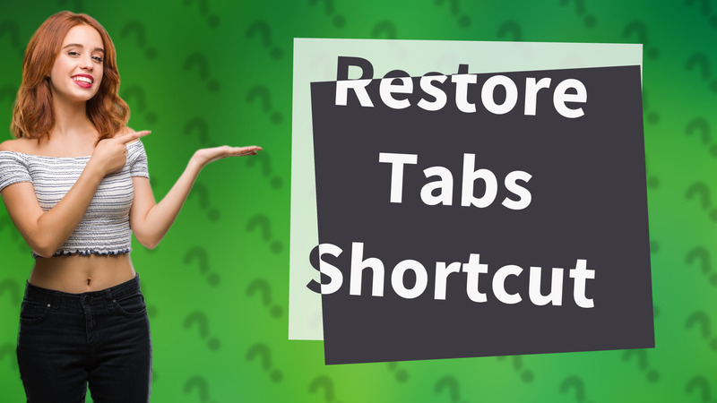 Restore Tabs Shortcut