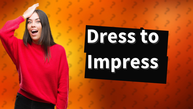 Dress to Impress