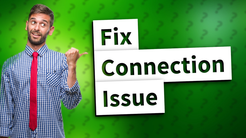 Fix Connection Issue