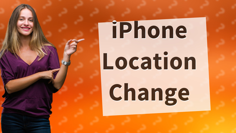 iPhone Location Change