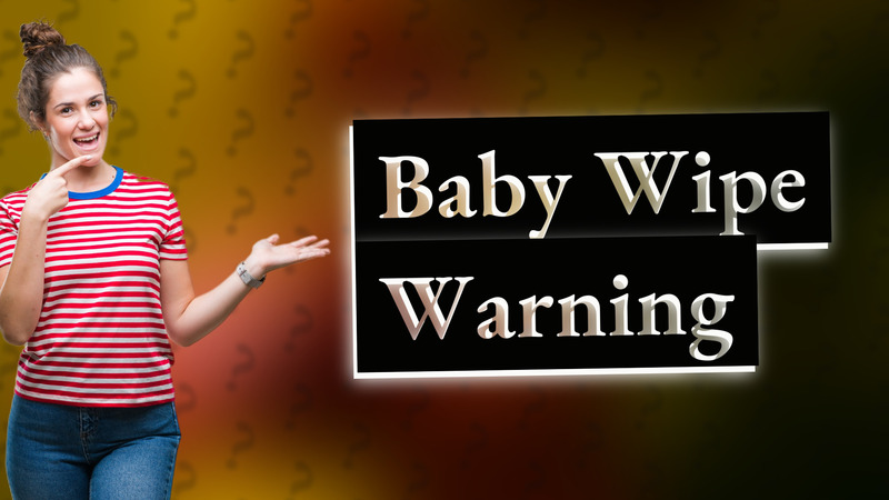 Baby Wipe Warning