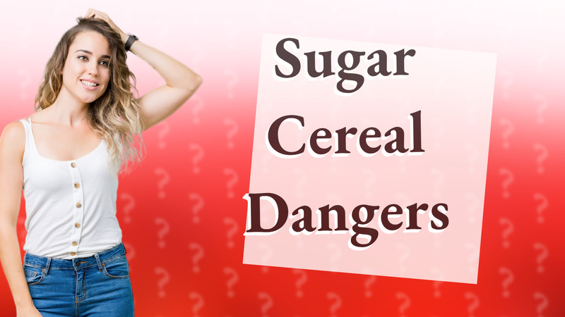 Sugar Cereal Dangers