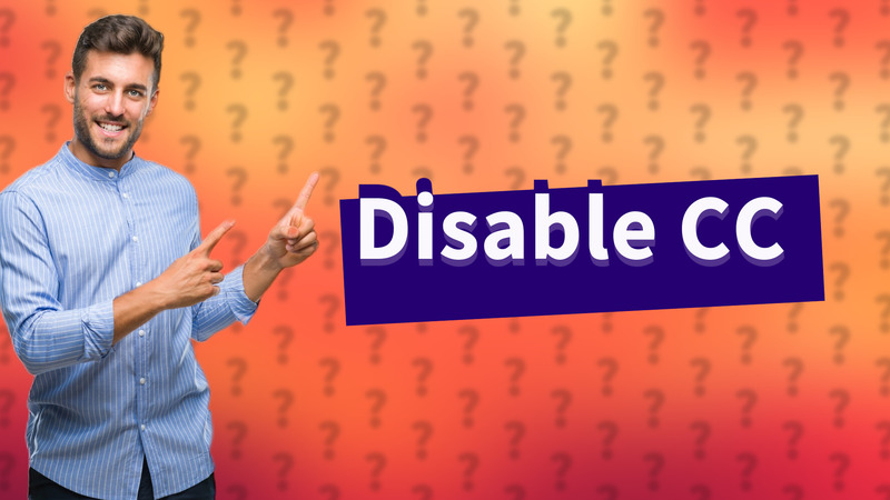 Disable CC
