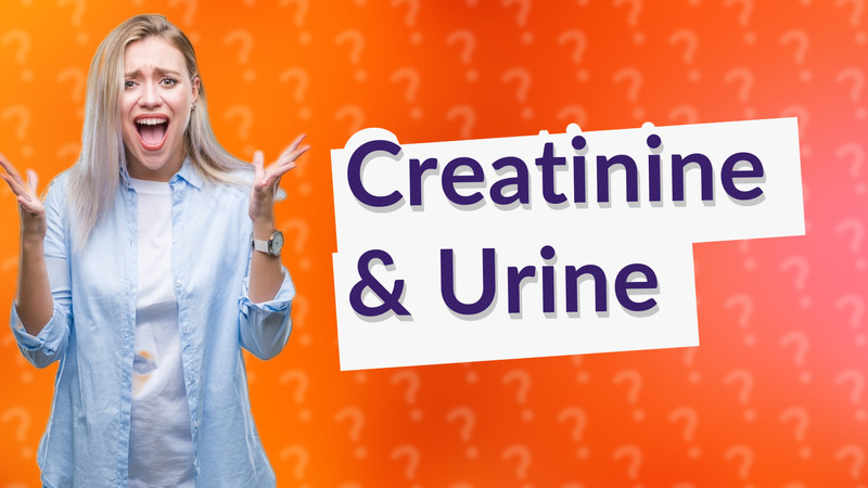 Creatinine & Urine