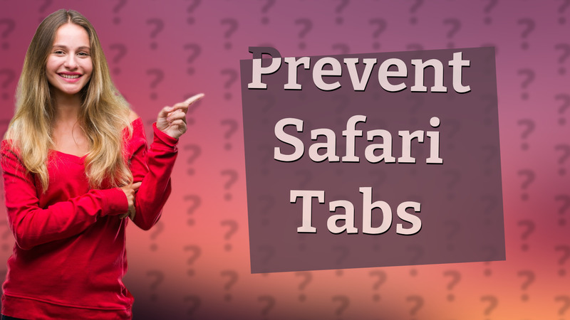 Prevent Safari Tabs