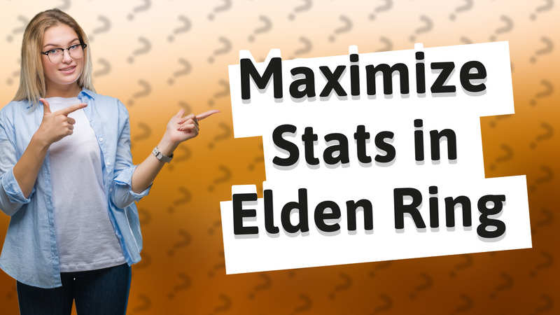 Maximize Stats in Elden Ring