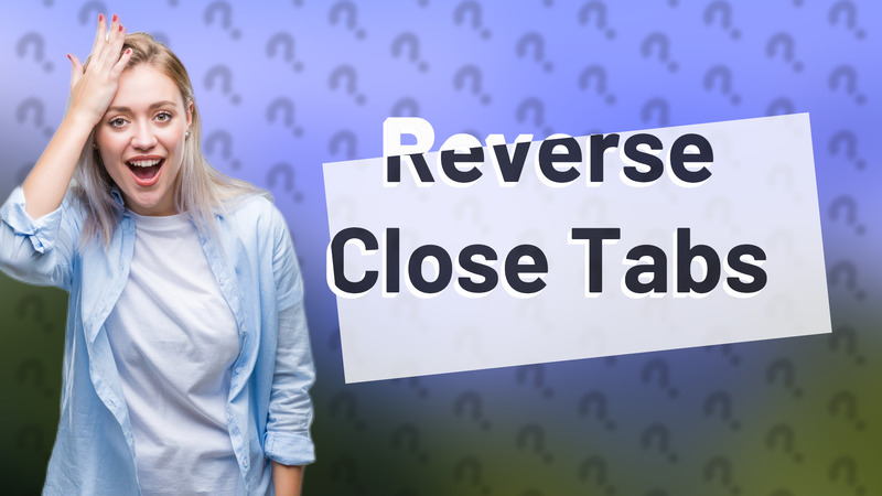 Reverse Close Tabs