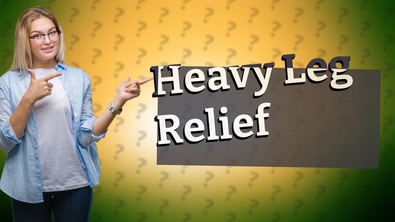 Heavy Leg Relief