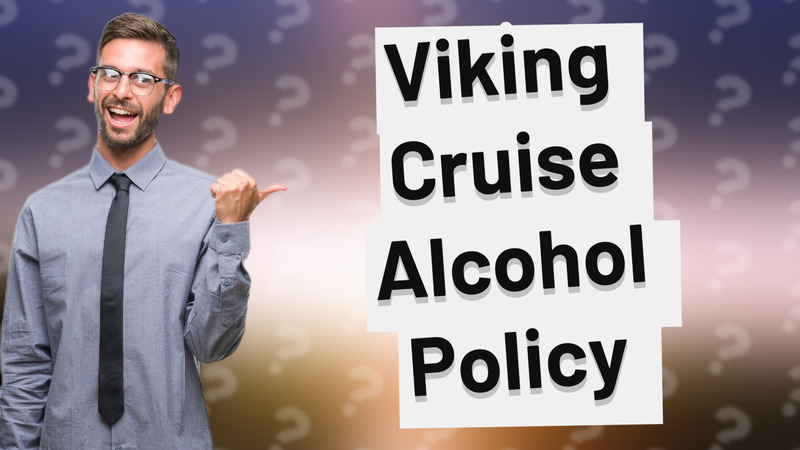 Viking Cruise Alcohol Policy