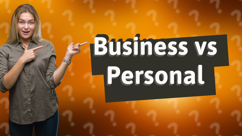 Business vs Personal