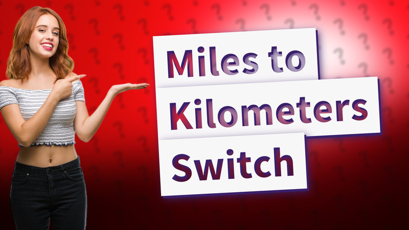 Miles to Kilometers Switch