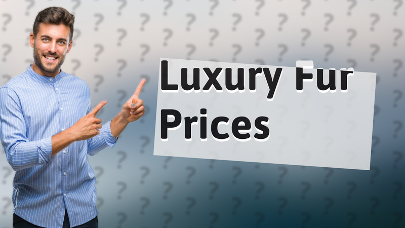Luxury Fur Prices