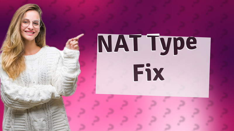 NAT Type Fix