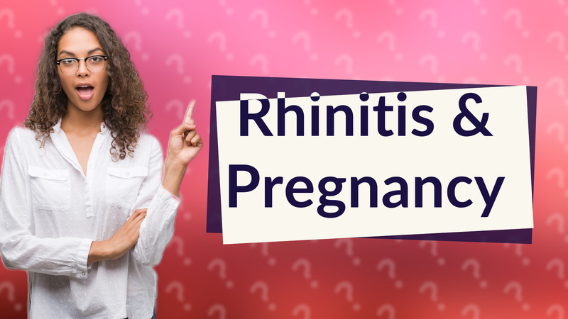 Rhinitis & Pregnancy