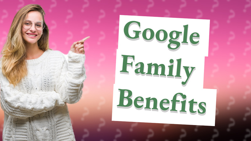 Google Family Benefits