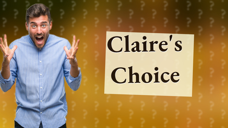 Claire's Choice